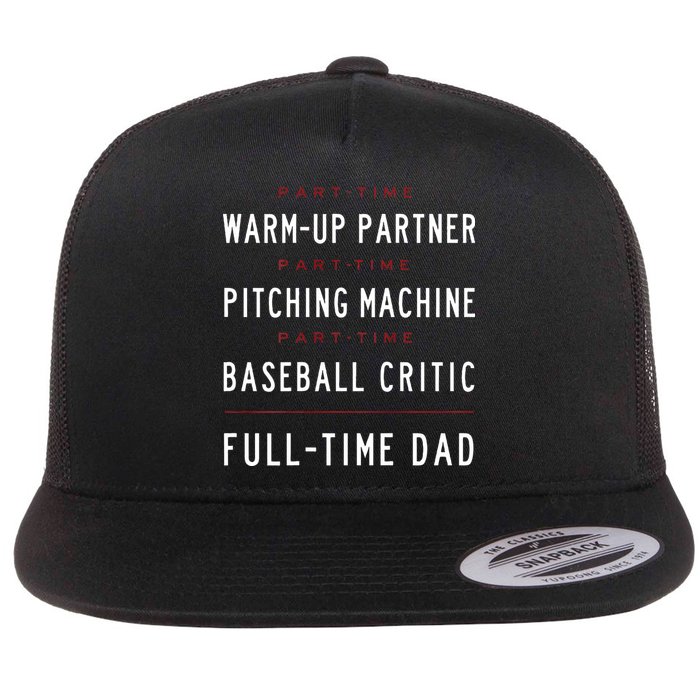 Part Time Warm Up Partner Pitching Baseball Full Time Dad Flatbill Hat