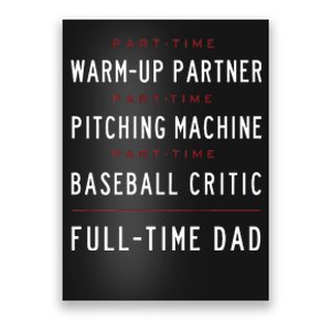 Part Time Warm Up Partner Pitching Baseball Full Time Dad Poster