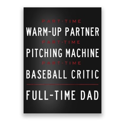 Part Time Warm Up Partner Pitching Baseball Full Time Dad Poster