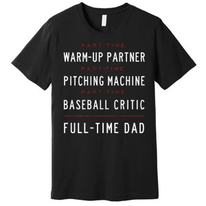 Part Time Warm Up Partner Pitching Baseball Full Time Dad Premium T-Shirt