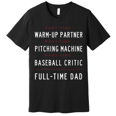 Part Time Warm Up Partner Pitching Baseball Full Time Dad Premium T-Shirt