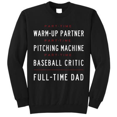 Part Time Warm Up Partner Pitching Baseball Full Time Dad Tall Sweatshirt