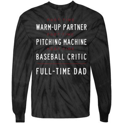 Part Time Warm Up Partner Pitching Baseball Full Time Dad Tie-Dye Long Sleeve Shirt