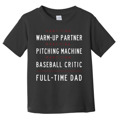 Part Time Warm Up Partner Pitching Baseball Full Time Dad Toddler T-Shirt