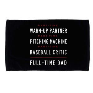 Part Time Warm Up Partner Pitching Baseball Full Time Dad Microfiber Hand Towel