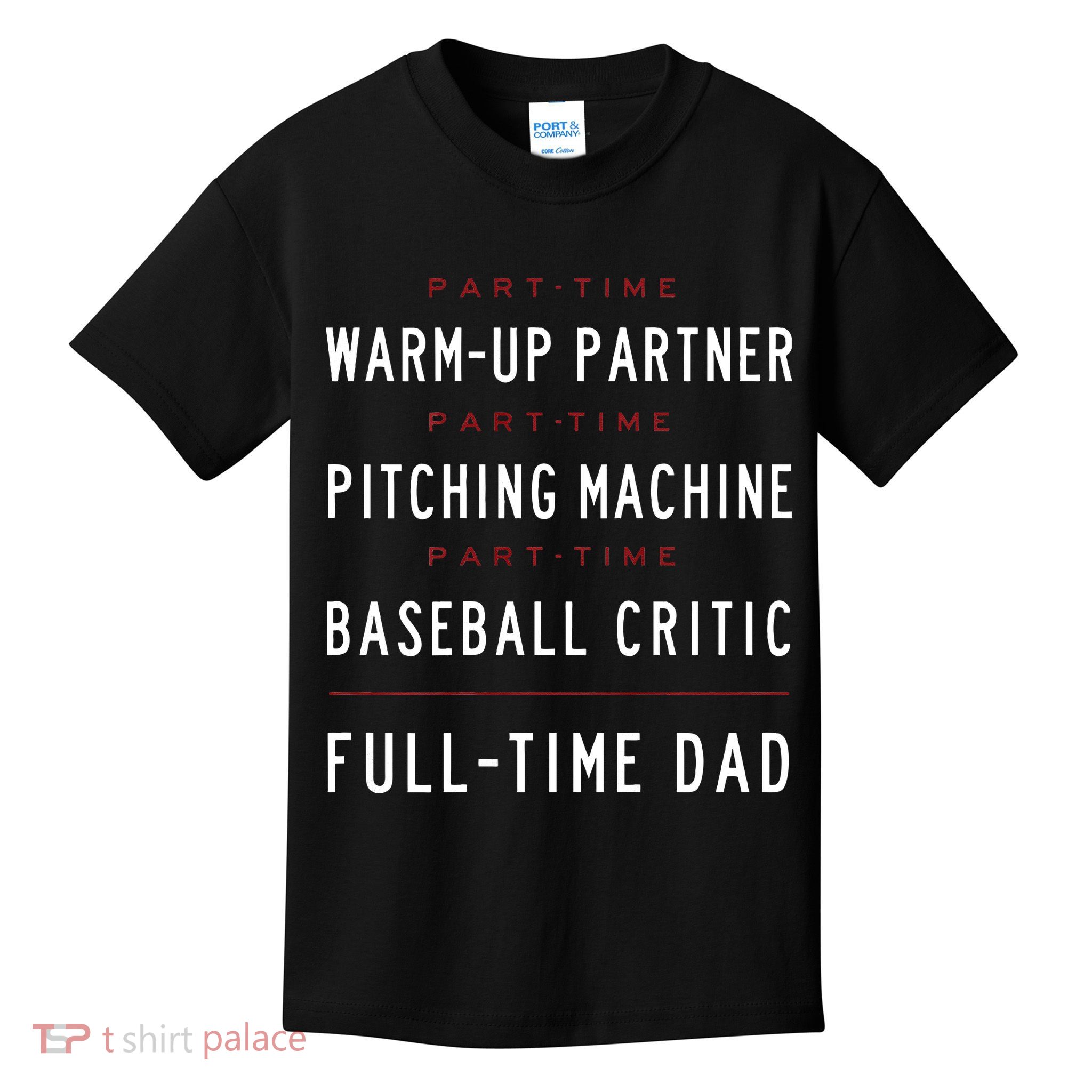 Part Time Warm Up Partner Pitching Baseball Full Time Dad Kids T-Shirt