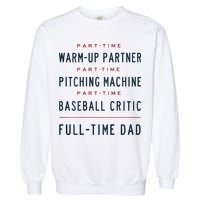 Part Time Warm Up Partner Pitching Baseball Full Time Dad Garment-Dyed Sweatshirt