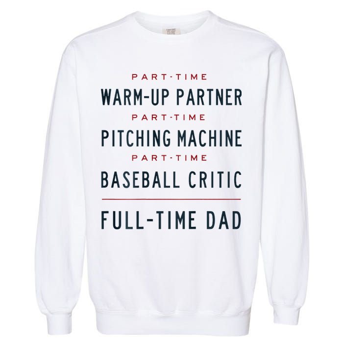 Part Time Warm Up Partner Pitching Baseball Full Time Dad Garment-Dyed Sweatshirt