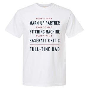 Part Time Warm Up Partner Pitching Baseball Full Time Dad Garment-Dyed Heavyweight T-Shirt