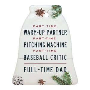 Part Time Warm Up Partner Pitching Baseball Full Time Dad Ceramic Bell Ornament