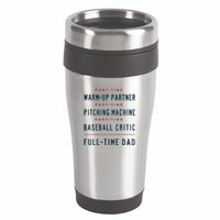 Part Time Warm Up Partner Pitching Baseball Full Time Dad 16oz Travel Tumbler