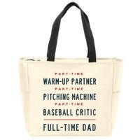 Part Time Warm Up Partner Pitching Baseball Full Time Dad Zip Tote Bag