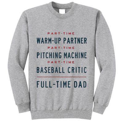 Part Time Warm Up Partner Pitching Baseball Full Time Dad Tall Sweatshirt