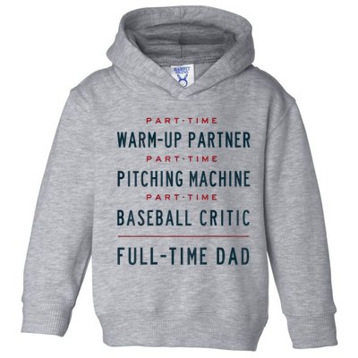 Part Time Warm Up Partner Pitching Baseball Full Time Dad Toddler Hoodie