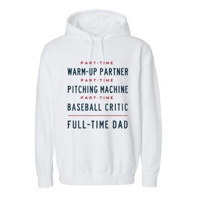 Part Time Warm Up Partner Pitching Baseball Full Time Dad Garment-Dyed Fleece Hoodie