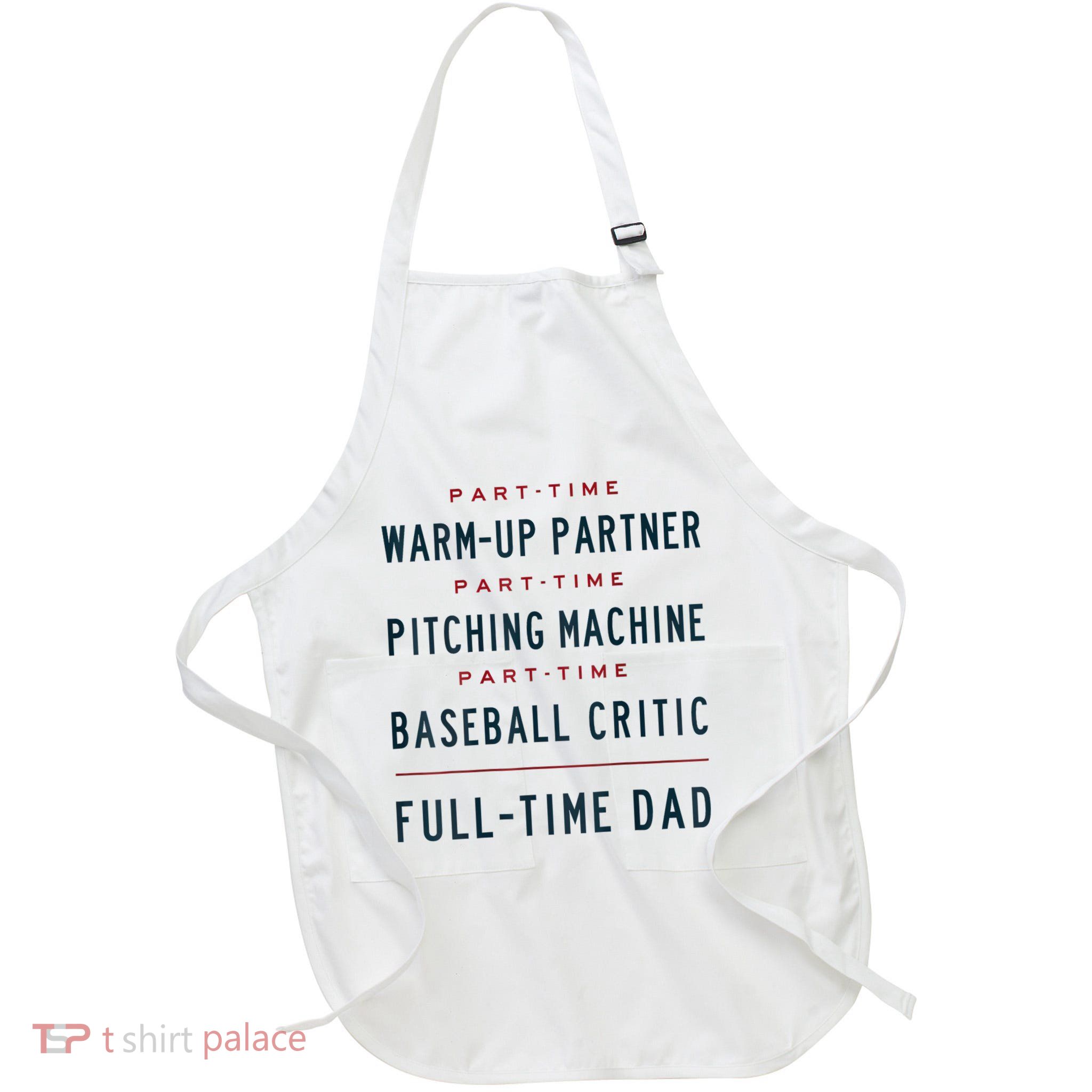 Part Time Warm Up Partner Pitching Baseball Full Time Dad Apron