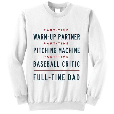 Part Time Warm Up Partner Pitching Baseball Full Time Dad Sweatshirt
