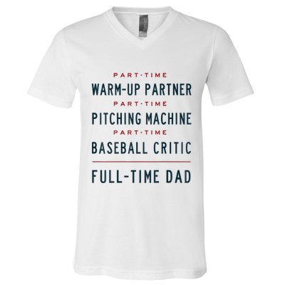 Part Time Warm Up Partner Pitching Baseball Full Time Dad V-Neck T-Shirt