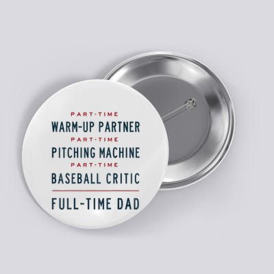 Part Time Warm Up Partner Pitching Baseball Full Time Dad Button