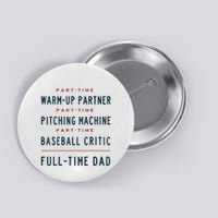 Part Time Warm Up Partner Pitching Baseball Full Time Dad Button