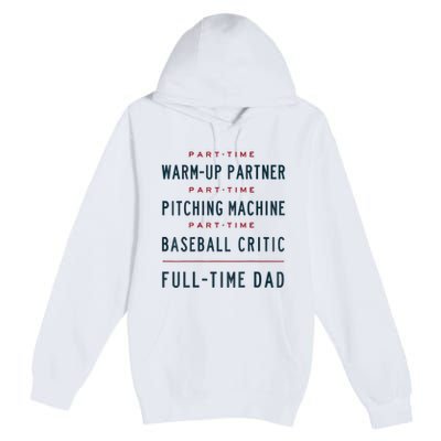 Part Time Warm Up Partner Pitching Baseball Full Time Dad Premium Pullover Hoodie