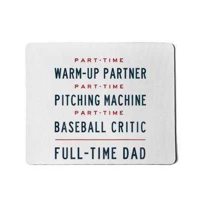 Part Time Warm Up Partner Pitching Baseball Full Time Dad Mousepad