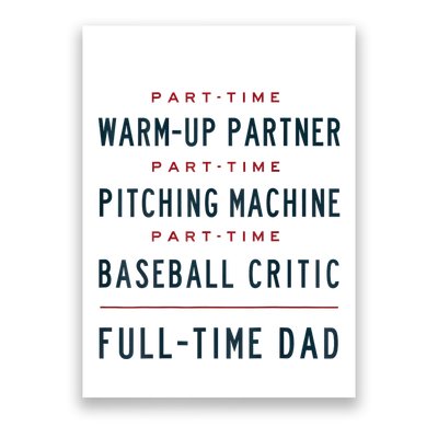 Part Time Warm Up Partner Pitching Baseball Full Time Dad Poster