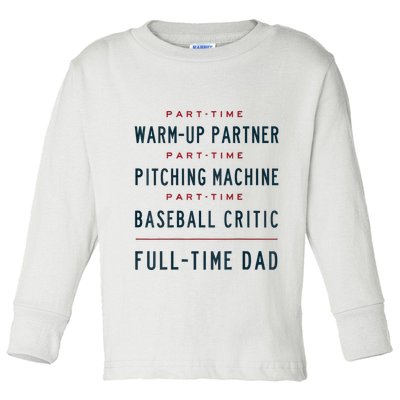Part Time Warm Up Partner Pitching Baseball Full Time Dad Toddler Long Sleeve Shirt