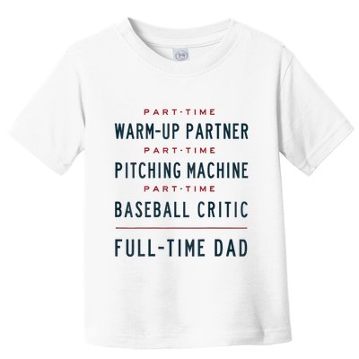 Part Time Warm Up Partner Pitching Baseball Full Time Dad Toddler T-Shirt