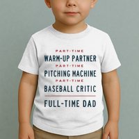 Part Time Warm Up Partner Pitching Baseball Full Time Dad Toddler T-Shirt