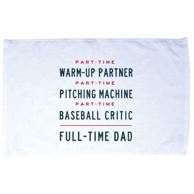 Part Time Warm Up Partner Pitching Baseball Full Time Dad Microfiber Hand Towel