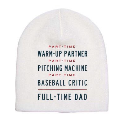 Part Time Warm Up Partner Pitching Baseball Full Time Dad Short Acrylic Beanie