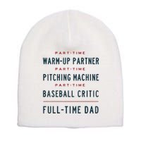 Part Time Warm Up Partner Pitching Baseball Full Time Dad Short Acrylic Beanie