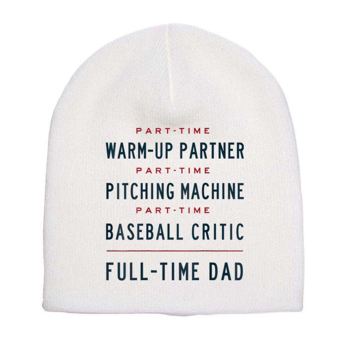 Part Time Warm Up Partner Pitching Baseball Full Time Dad Short Acrylic Beanie