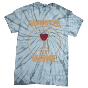 Passover That Wine Funny Pesach Jewish Holiday Tie-Dye T-Shirt