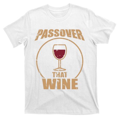 Passover That Wine Funny Pesach Jewish Holiday T-Shirt