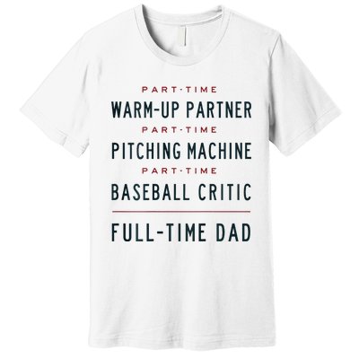 Part Time Warm Up Partner Pitching Baseball Premium T-Shirt