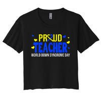 Proud Teacher World Down Syndrome Awareness Day Gifts Women's Crop Top Tee