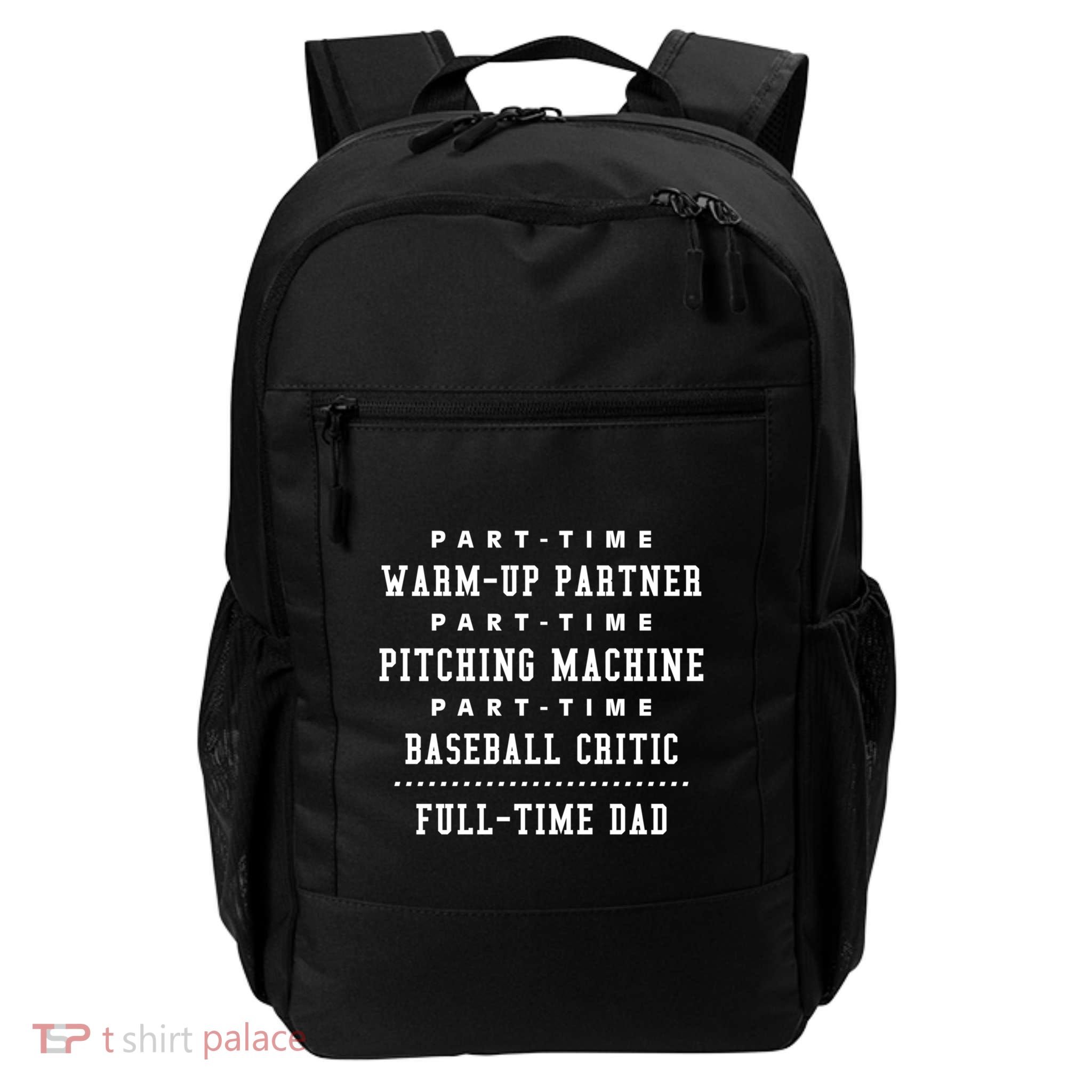 Part Time Warm Up Partner Pitching Baseball Full Time Dad Cute Gift Daily Commute Backpack