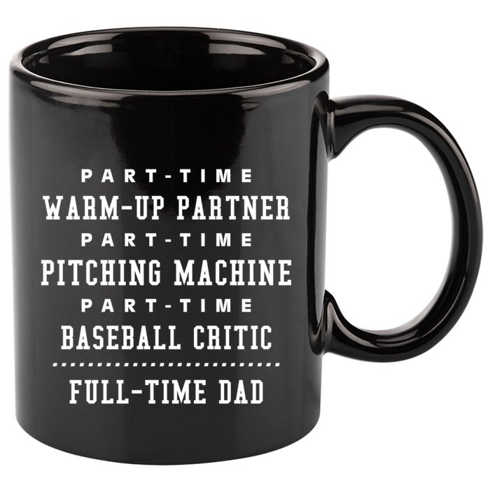 Part Time Warm Up Partner Pitching Baseball Full Time Dad Cute Gift 11oz C Handle Ceramic Mug