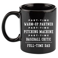 Part Time Warm Up Partner Pitching Baseball Full Time Dad Cute Gift 11oz C Handle Ceramic Mug