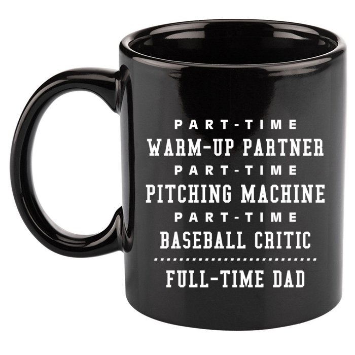 Part Time Warm Up Partner Pitching Baseball Full Time Dad Cute Gift 11oz C Handle Ceramic Mug