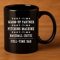 Part Time Warm Up Partner Pitching Baseball Full Time Dad Cute Gift 11oz C Handle Ceramic Mug