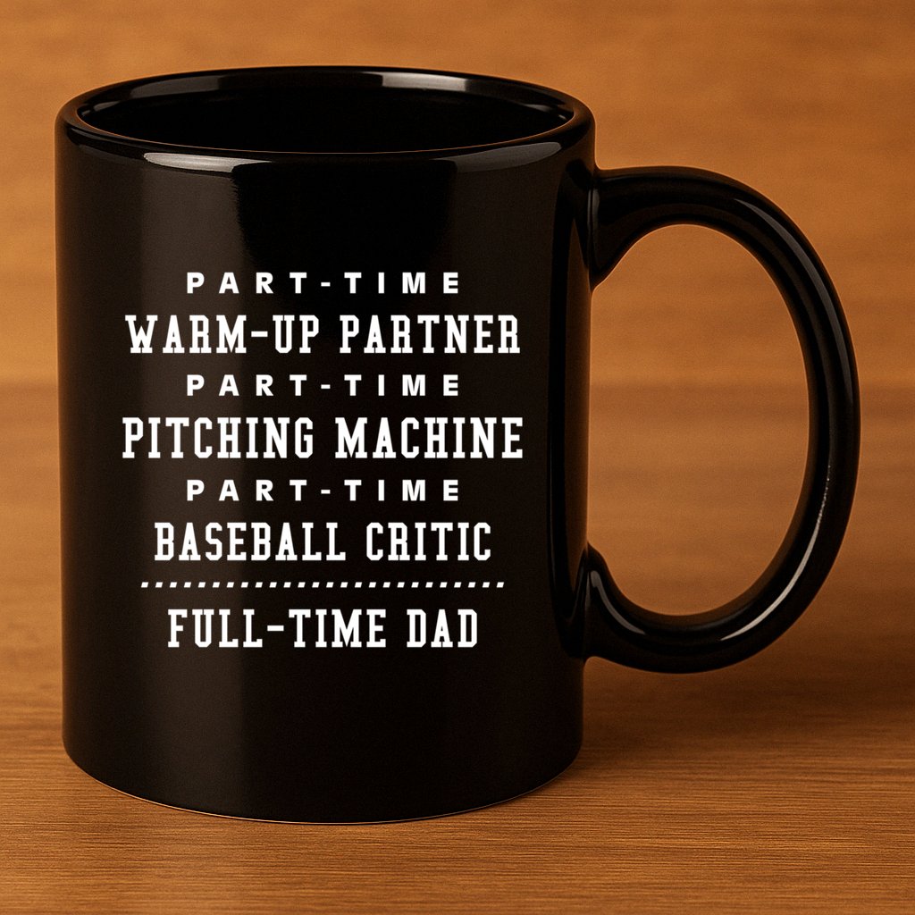 Part Time Warm Up Partner Pitching Baseball Full Time Dad Cute Gift 11oz C Handle Ceramic Mug