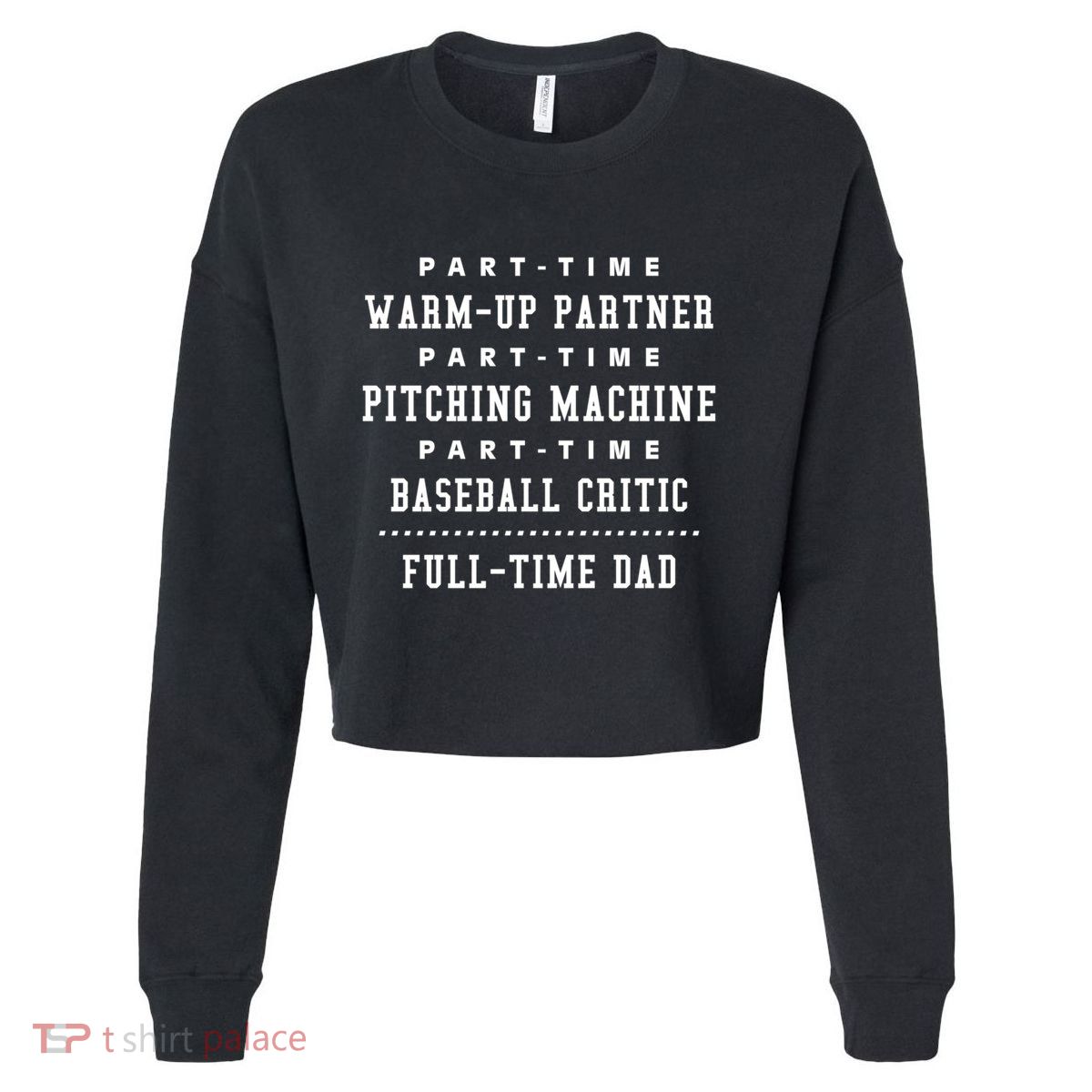 Part Time Warm Up Partner Pitching Baseball Full Time Dad Cute Gift Cropped Pullover Crew