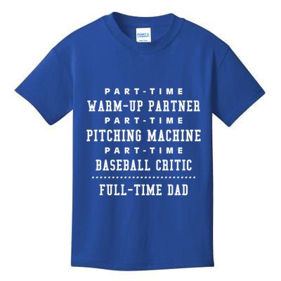 Part Time Warm Up Partner Pitching Baseball Full Time Dad Cute Gift Kids T-Shirt