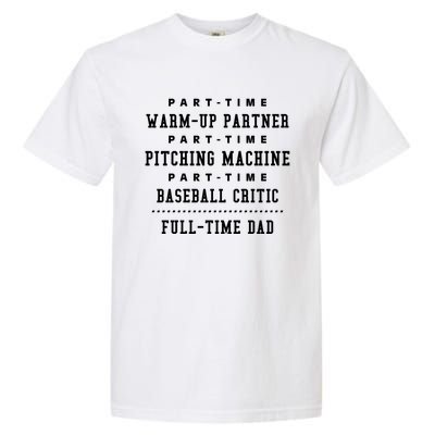 Part Time Warm Up Partner Pitching Baseball Full Time Dad Cute Gift Garment-Dyed Heavyweight T-Shirt