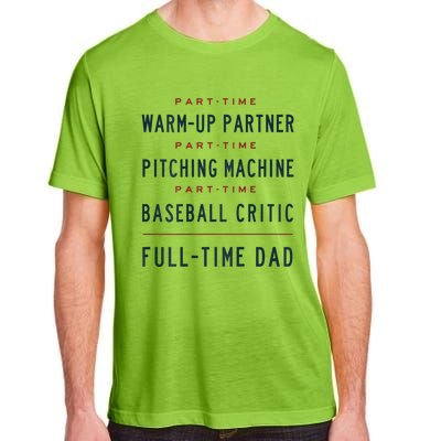 Part Time Warm Up Partner Pitching Baseball Full Time Dad Gift Adult ChromaSoft Performance T-Shirt