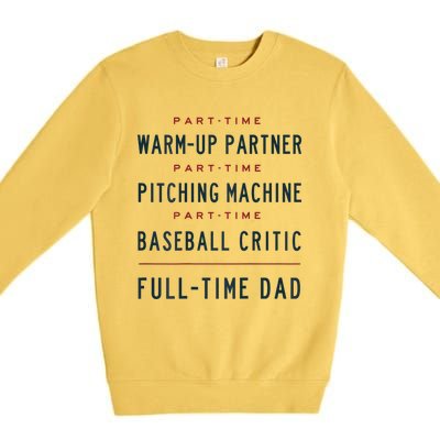 Part Time Warm Up Partner Pitching Baseball Full Time Dad Gift Premium Crewneck Sweatshirt