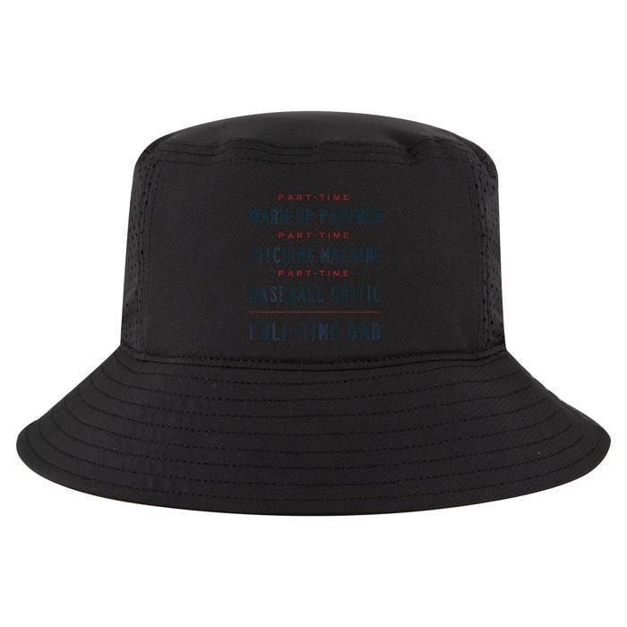 Part Time Warm Up Partner Pitching Baseball Full Time Dad Gift Cool Comfort Performance Bucket Hat